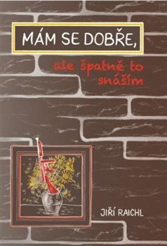 Obálka knihy Mám se dobře, ale špatně to snáším