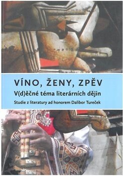 Obálka knihy Víno, ženy, zpěv: V(d)ěčné téma literárních dějin