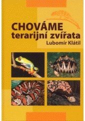 Obálka knihy CHOVÁME TERARIJNÍ ZVÍŘATA