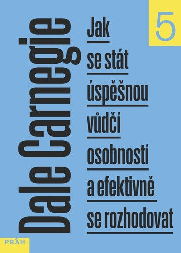 Obálka knihy Jak se stát úspěšnou vůdčí osobností a efektivně se rozhodovat