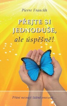 Obálka knihy Přejte si jednoduše, ale úspěšně!
