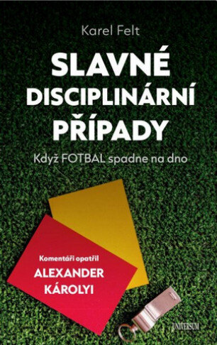 Obálka knihy Slavné disciplinární případy - Když fotbal spadne na dno