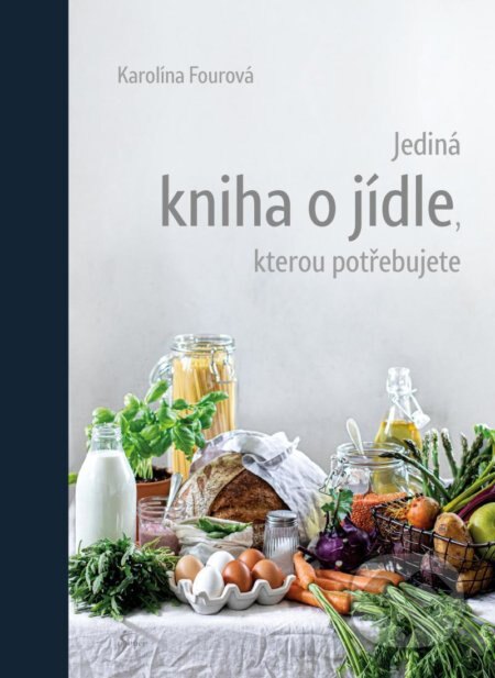 Obálka knihy Jediná kniha o jídle, kterou potřebujete
