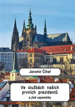 Obálka knihy Ve službách našich prvních prezidentů