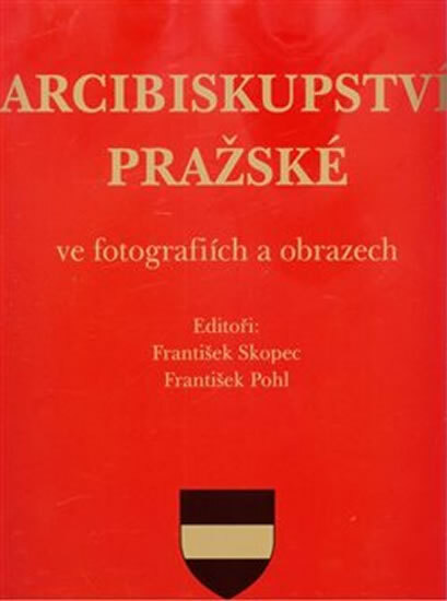 Obálka knihy Arcibiskupství pražské ve fotografiích a obrazech