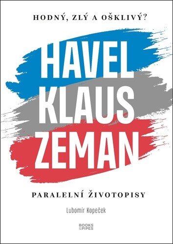 Obálka knihy Havel, Klaus a Zeman Hodný, zlý a ošklivý?