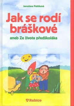 Obálka knihy Jak se rodí bráškové aneb ze života předškoláka