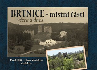 Obálka knihy Brtnice - místní části včera a dnes
