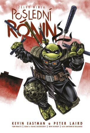 Obálka knihy Želvy ninja: Poslední rónin (2. upravené vydání)