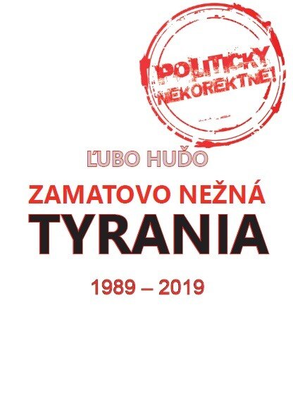 Obálka knihy Zamatovo nežná tyrania 1989 - 2019