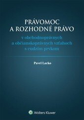 Obálka knihy Právomoc a rozhodné právo v obchodnoprávnych a občianskoprávnych vzťahoch s cudzím prvkom