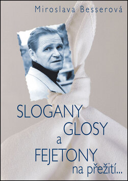 Obálka knihy SLOGANY, GLOSY A FEJETONY na přežití...