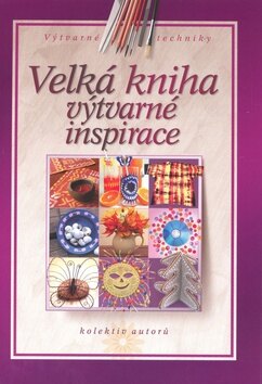 Obálka knihy Velká kniha výtvarné inspirace (1. akosť)