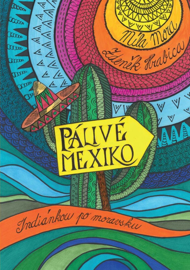 Obálka knihy Pálivé Mexiko: Indiánkou po moravsku