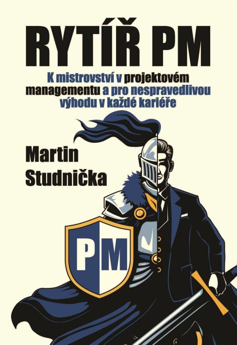 Obálka knihy Rytíř PM - K mistrovství v projektovém managementu a pro nespravedlivou výhodu v každé kariéře