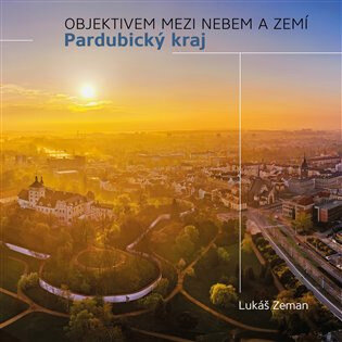 Obálka knihy Pardubický kraj - Objektivem mezi nebem a zemí