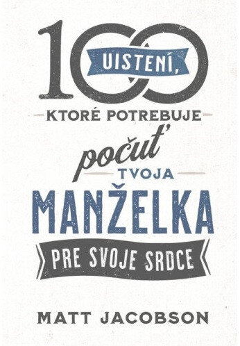 Obálka knihy 100 uistení, ktoré potrebuje počuť tvoja manželka