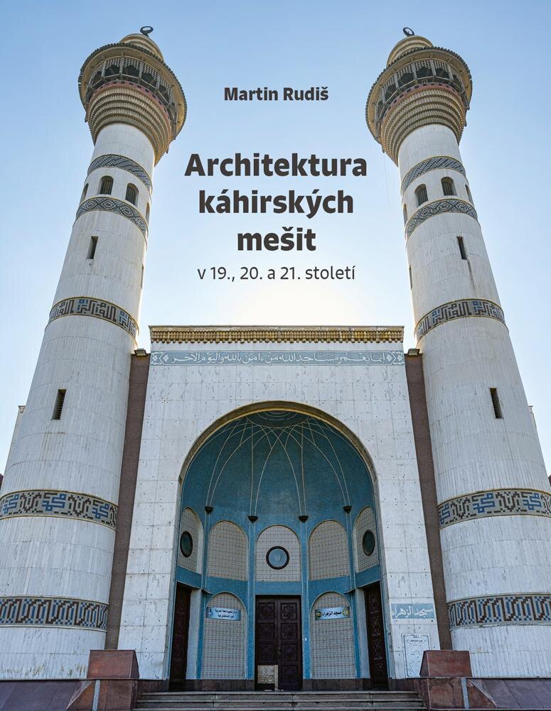 Obálka knihy Architektura káhirských mešit v 19., 20. a 21. století