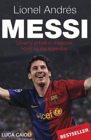 Obálka knihy Lionel Andrés Messi - Důvěrný příběh kluka, který se stal legendou - 2.vydání
