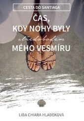 Obálka knihy Čas, kdy nohy byly středobodem mého vesmíru
