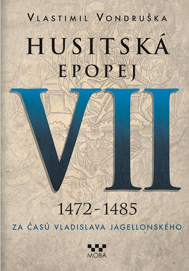 Obálka knihy Husitská epopej VII. 1472 -1485 - Za časů Vladislava Jagelonského