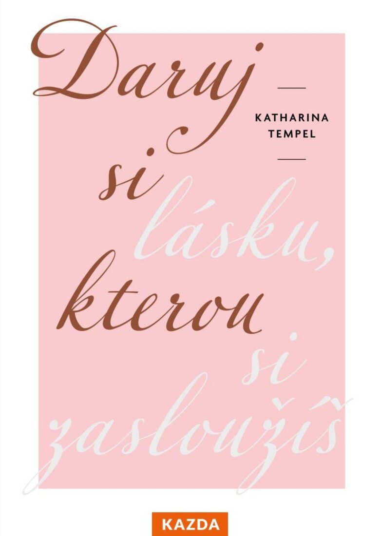 Obálka knihy Daruj si lásku, kterou si zasloužíš