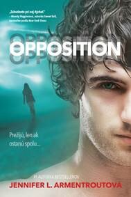 Obálka knihy Opposition – Prežijú, len ak ostanú spolu...