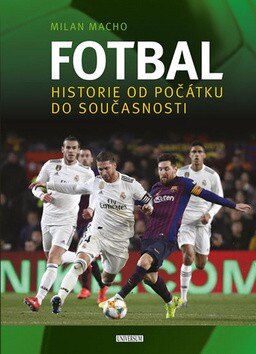 Obálka knihy Fotbal Historie od počátku do současnosti