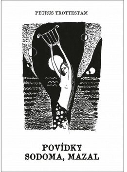 Obálka knihy Povídky, sodoma, mazal
