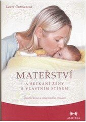 Obálka knihy Mateřství a setkání ženy s vlastním stínem : [životní krize a emocionální revoluce]
