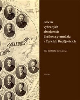 Obálka knihy Galerie vybraných absolventů Jirsíkova gymnázi v Česchých Budějovicích