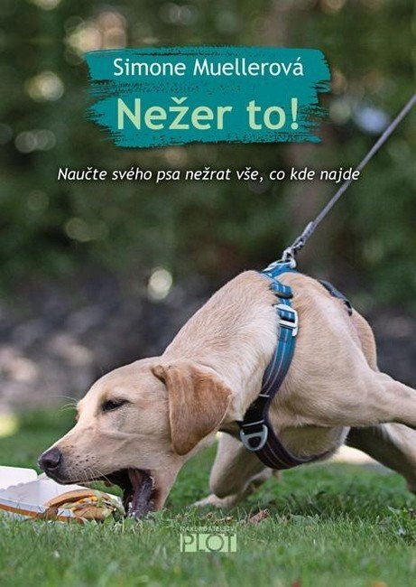 Obálka knihy Nežer to! Naučte svého psa nežrat vše, co kde najde