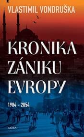 Obálka knihy Kronika zániku Evropy 1984-2054
