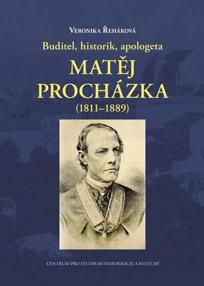 Obálka knihy Buditel, historik, apologeta Matěj Procházka (1811-1889)