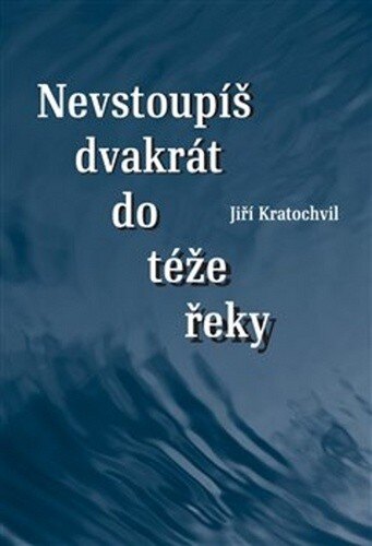 Obálka knihy Dvakrát nevstoupíš do téže řeky