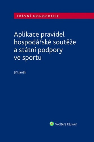 Obálka knihy Aplikace pravidel hospodářské soutěže a státní podpory ve sportu