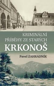 Obálka knihy Kriminální příběhy ze starých Krkonoš