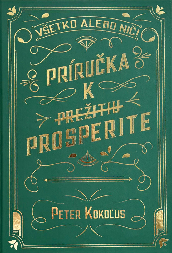 Obálka knihy Všetko alebo nič! Príručka k prežitiu prosperite