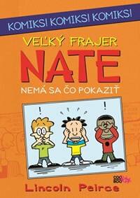 Obálka knihy Veľký frajer Nate Nemá sa čo pokaziť