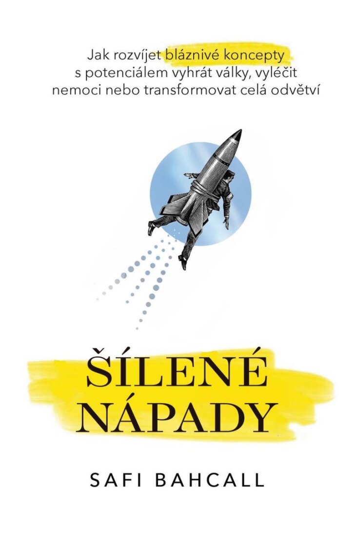 Obálka knihy Šílené nápady - Jak rozvíjet bláznivé koncepty s potenciálem vyhrát války, vyléčit nemoci nebo transformovat celá odvětví
