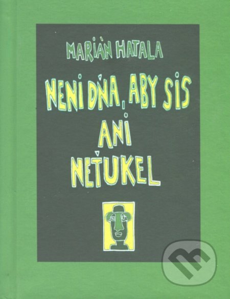 Obálka knihy Neni dňa, aby sis ani neťukel