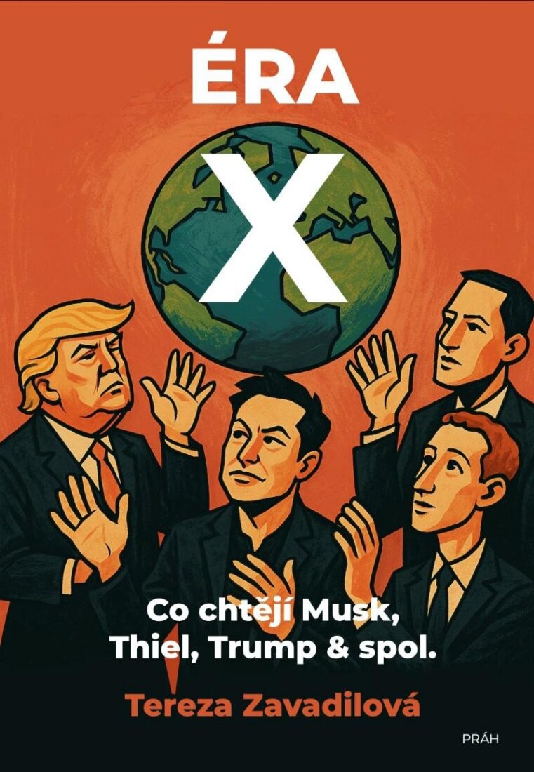 Obálka knihy Éra X - Co chtějí Musk, Thiel, Trump & spol.