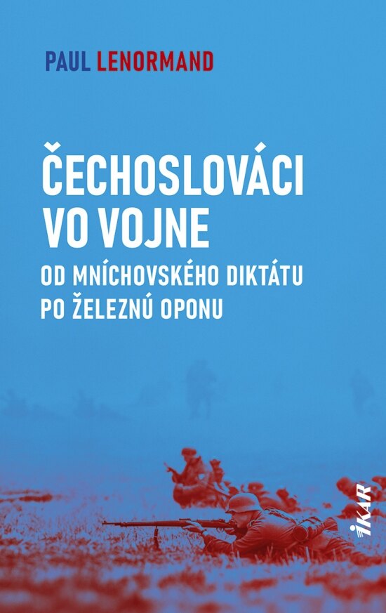 Obálka knihy Čechoslováci vo vojne: Od Mníchovského diktátu po železnú oponu