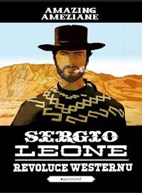 Obálka knihy Sergio Leone, revoluce westernu