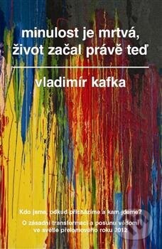 Obálka knihy Minulost je mrtvá, život začal právě teď