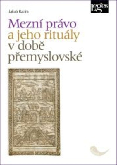 Obálka knihy Mezní právo a jeho rituály v době přemyslovské