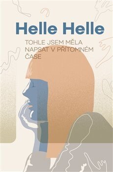 Obálka knihy Tohle jsem měla napsat v přítomném čase