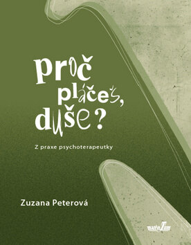 Obálka knihy Proč pláčeš, duše?