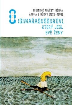 Obálka knihy O Igimarasussukovi, který jedl své ženy