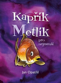 Obálka knihy Kapřík Metlík pro nejmenší